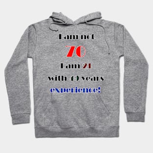 I am not 70 Hoodie